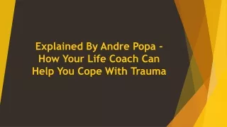 explained by andre popa how your life coach can help you cope with trauma