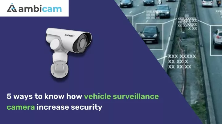 PPT - 5 ways to know how vehicle surveillance camera increase security ...