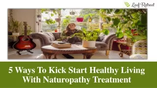 5 Ways to Kick Start Healthy Living With Naturopathy Treatment