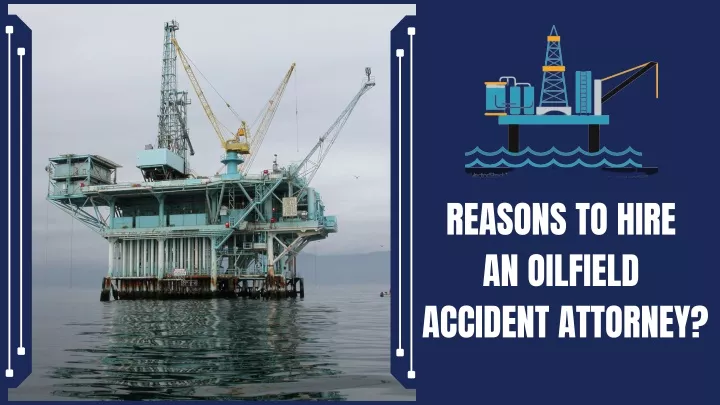 reasons to hire an oilfield accident attorney