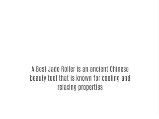 A Best Jade Roller is an ancient Chinese beauty tool that is known for cooling and relaxing properties