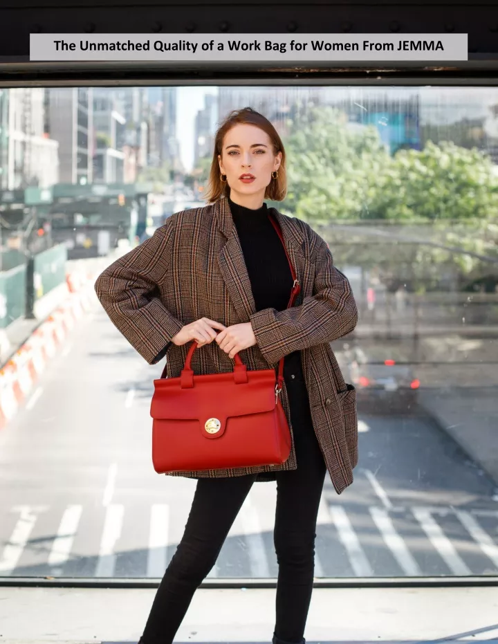 the unmatched quality of a work bag for women