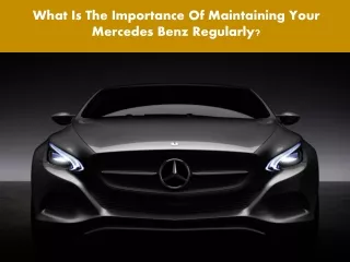 What Is The Importance Of Maintaining Your Mercedes Benz Regularly?