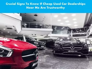 Crucial Signs To Know If Cheap Used Car Dealerships Near Me Are Trustworthy