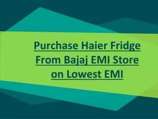 Purchase Haier Fridge From Bajaj EMI Store on Lowest EMI