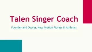 Talen Singer Coach - Possesses Exceptional Leadership Abilities