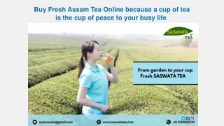 Buy Fresh Assam Tea Online because a cup of tea is the cup of peace to your busy life 