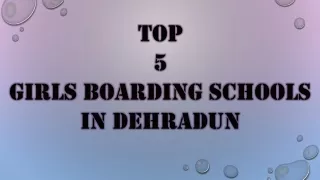 Top 5 Girls Boarding Schools in Dehradun