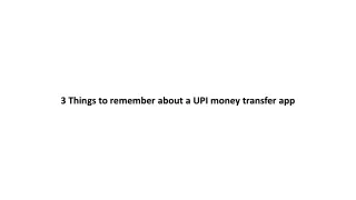 3 Things to remember about a UPI money transfer app