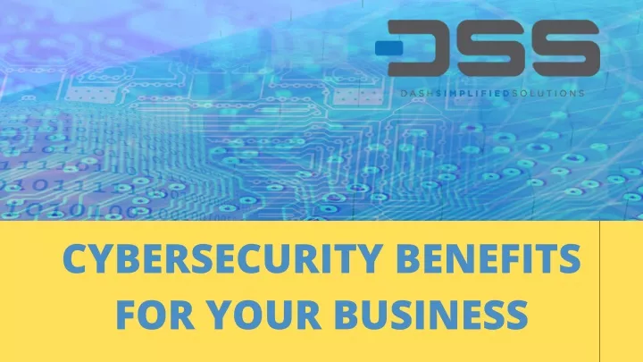 cybersecurity benefits for your business