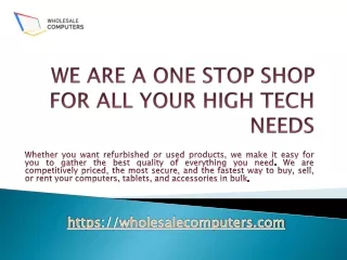 we are a one stop shop for all your high tech needs