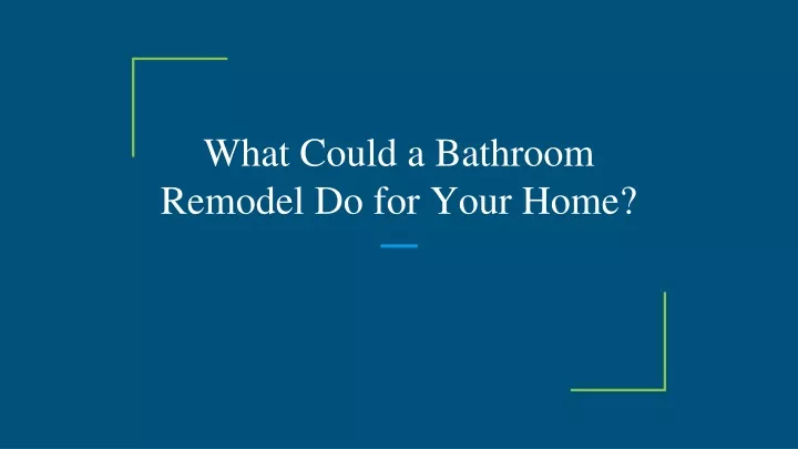 what could a bathroom remodel do for your home