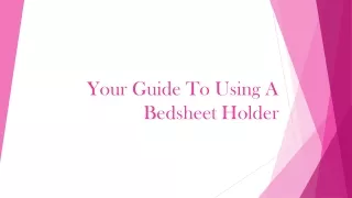 your guide to using a bedsheet holder