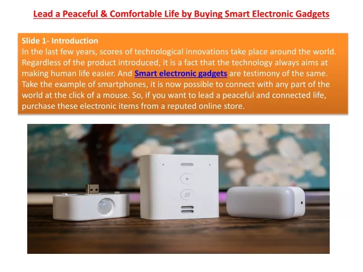 lead a peaceful comfortable life by buying smart electronic gadgets