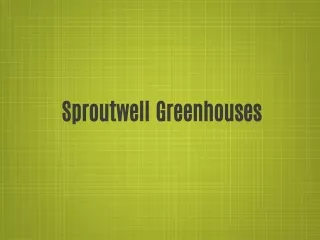 Sproutwell Greenhouses