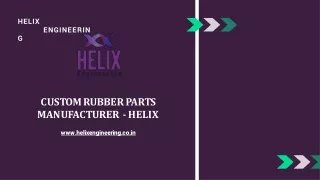 Custom Rubber Parts Manufacturer - Helix Engineering
