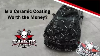 Is a Ceramic Coating Worth the Money?