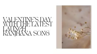 valentine s day with the latest launch ranjhana