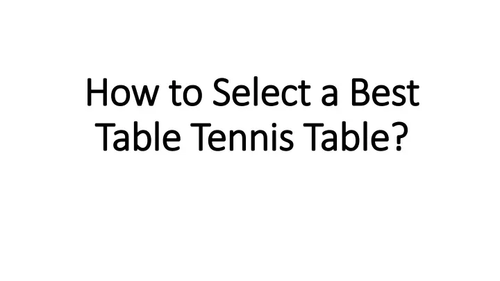 how to select a best table tennis table