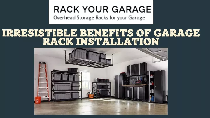 irresistible benefits of garage rack installation