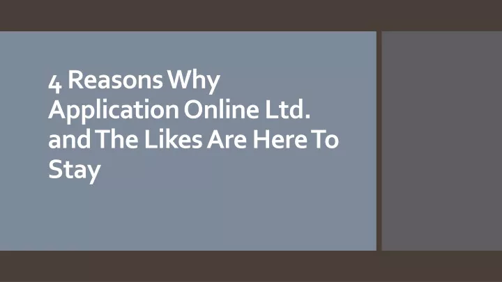 4 reasons why application online ltd and the likes are here to stay