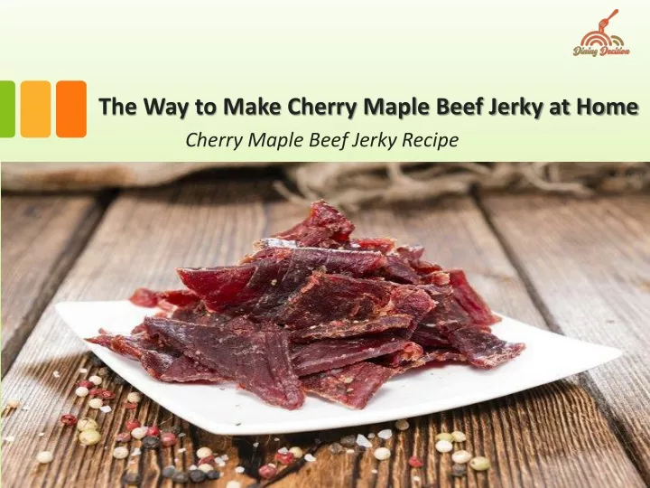 the way to make cherry maple beef jerky at home