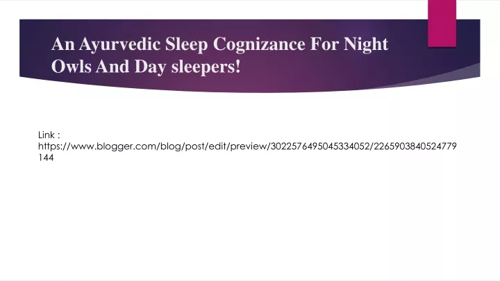 an ayurvedic sleep cognizance for night owls and day sleepers