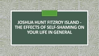 joshua hunt fitzroy island the effects of self shaming on your life in general