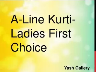 A-KURTI LADIES FIRTS CHOISE