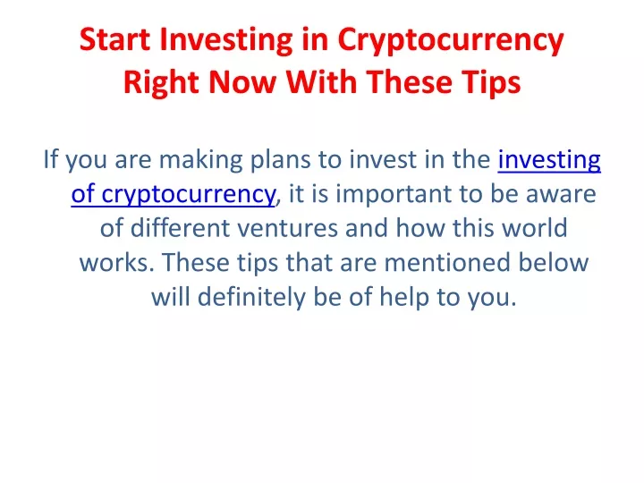 start investing in cryptocurrency right now with these tips