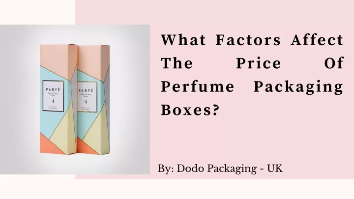what factors affect the price perfume packaging