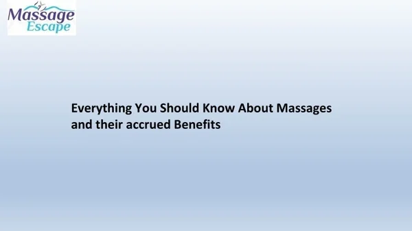 PPT - Everything You Should Know About Massages and their accrued ...