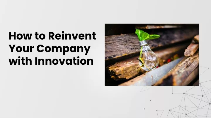 how to reinvent your company with innovation