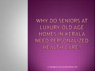 Why Do Seniors At Luxury Old Age Homes In Kerala Need Personalized Health Care