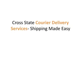 Cross State Courier Delivery Services- Shipping Made Easy
