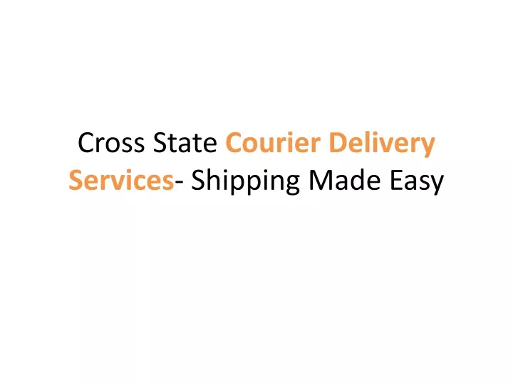 cross state courier delivery services shipping made easy