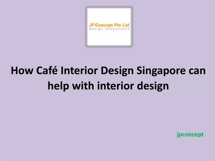 how caf interior design singapore can help with interior design