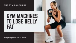 GYM MACHINES TO LOSE BELLY FAT - GC