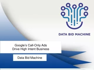 Google’s Call-Only Ads to Drive High Intent Business - Data Bid Machine