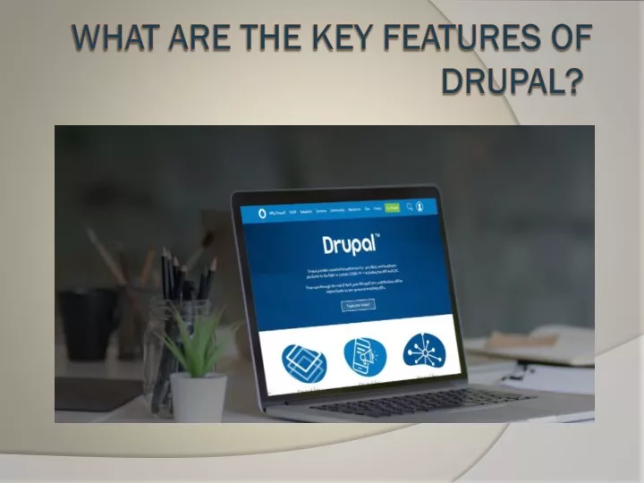 what are the key features of drupal