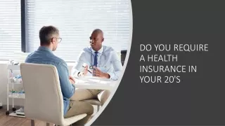 DO YOU REQUIRE A HEALTH INSURANCE IN YOUR 20'S​
