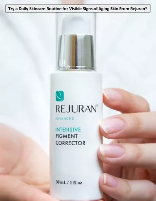 Try a Daily Skincare Routine for Visible Signs of Aging Skin From Rejuran®