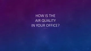 how is the air quality in your office