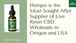 Hempsi is the Most Sought After Supplier of Live Resin CBD Wholesale in Oregon and USA