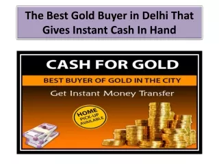 The Best Gold Buyer in Delhi That Gives Instant Cash In Hand