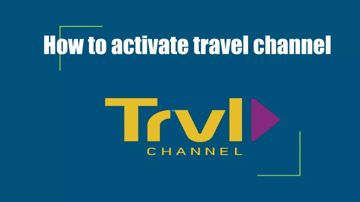 how to activate travel channel