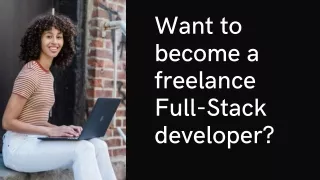 Want to become a freelance Full-Stack developer