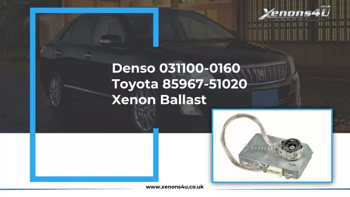 denso 031100 0160 toyota 85967 51020 xenon ballast