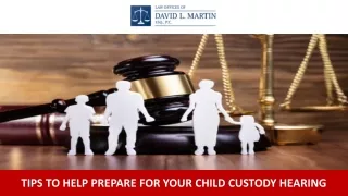 Tips to Help Prepare for Your Child Custody Hearing