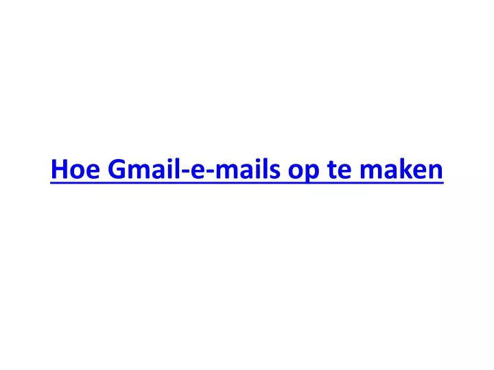 hoe gmail e mails op te maken